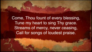 Come Thou Fount - first verse