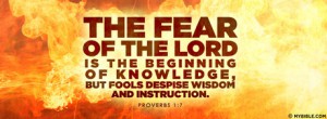 Fear of the Lord is the beginning of knowledge...