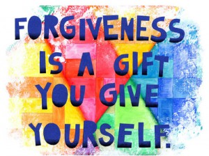 Forgiveness is a gift you give yourself...