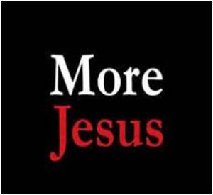More Jesus
