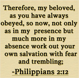 Philippians 2.12... Work out own salvation