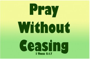 Pray Without Ceasing 1 Thessalonians 5.17